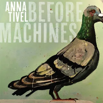 Before Machines by Anna Tivel