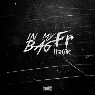 Am in My Bag Fr by Trayy1k