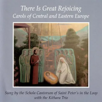 There Is Great Rejoicing: Carols Of Central and Eastern Europe by J Michael Thompson