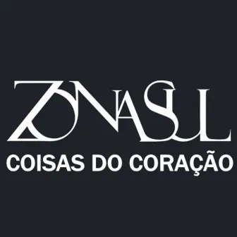 Coisas do Coração by Zona Sul