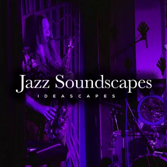 Jazz Soundscapes by Ideascapes