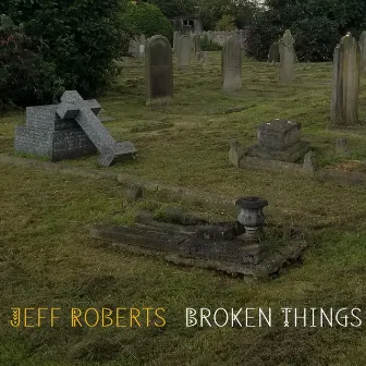 Broken Things by Jeff Roberts