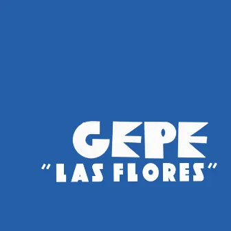 Las Flores by Gepe