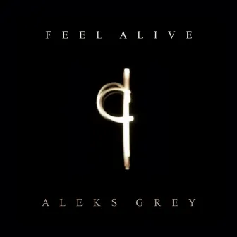 Feel Alive by Aleks Grey