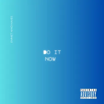 Do It Now by Emmet Nino Hayes