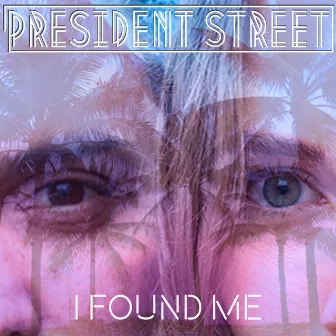 I Found Me by President Street