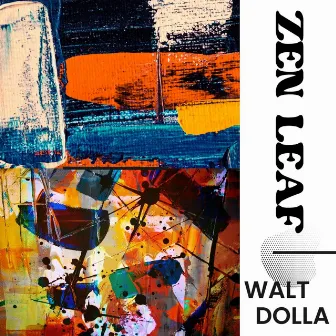 Zen Leaf by Walt Dolla