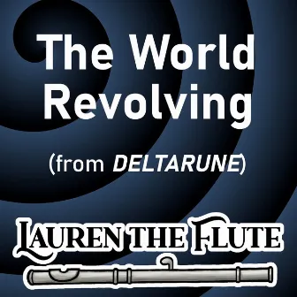 The World Revolving (from DELTARUNE) by Lauren the Flute