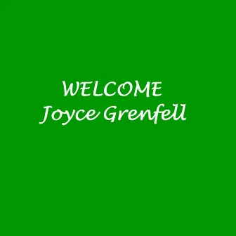 Welcome by Joyce Grenfell