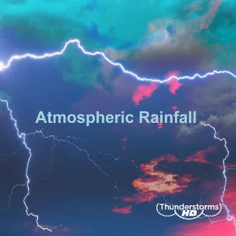 Atmospheric Rainfall by Thunderstorms HD