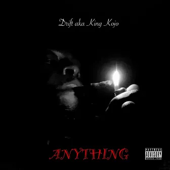 Anything by Drift AKA King Kojo