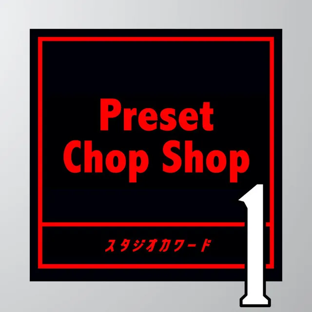 Preset Chop Shop Vol. 1