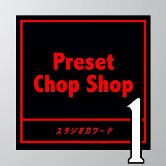 Preset Chop Shop Vol. 1 by studio coward