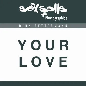 Your Love by Dirk Bettermann