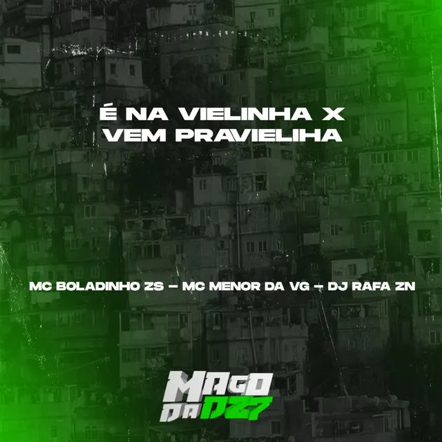 É NA VIELINHA X VEM PRA VIELINHA