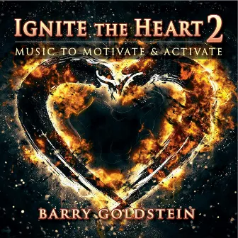 Ignite the Heart 2 by Barry Goldstein