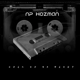 Open up ya heart by Np Hozman