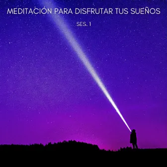 Meditación Para Disfrutar Tus Sueños Ses. 1 by Solfeggio