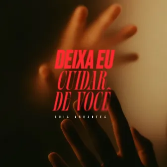 Deixa eu cuidar de você by Luís Abrantes