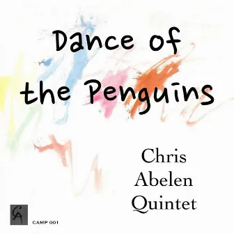 Dance of the Penguins by Chris Abelen Quintet