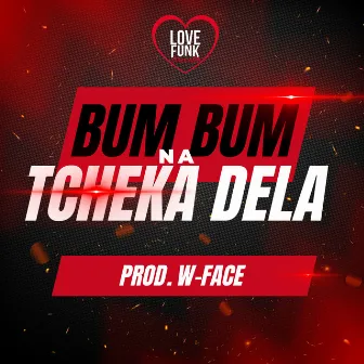 Bum Bum na Tcheka Dela by WFACE BEATS