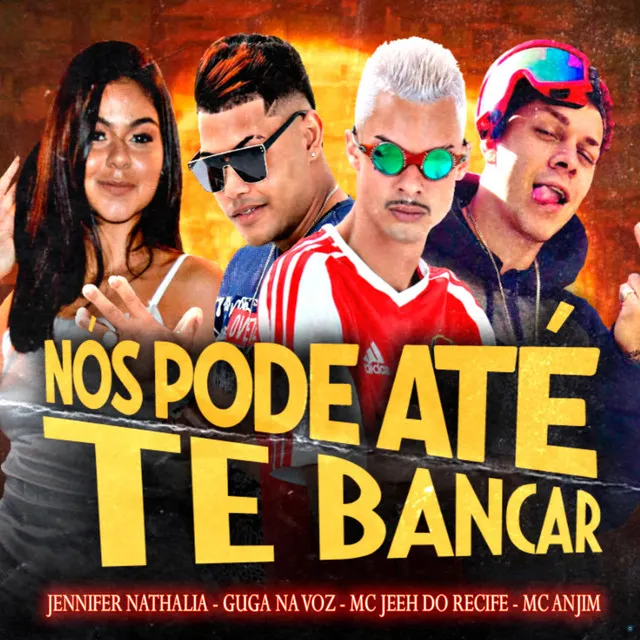 Nós Pode Até Te Bancar (feat. Mc Anjim)