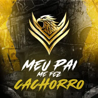 Meu Pai Me Fez Cachorro by Mc 2t da baixada