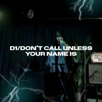 D1/DON'T CALL UNLESS YOUR NAME IS by IJ