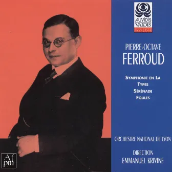 Ferroud: Symphonie en La, Types, Sérénade et Foules by Pierre-Octave Ferroud