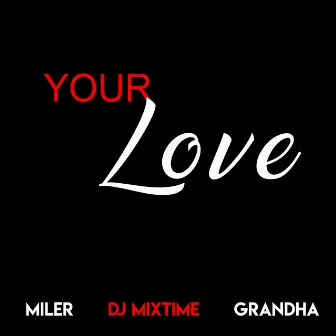 Your Love by dj mixtime