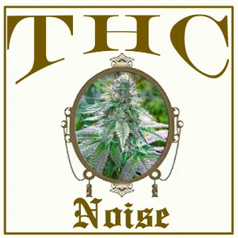 THC by NOISE VIBEZ