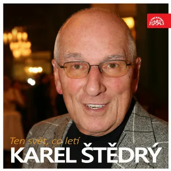 Ten Svět, Co Letí by Karel Štědrý