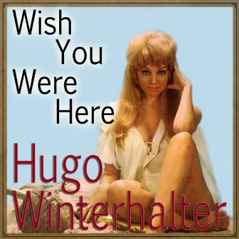 Wish You Were Here by Hugo Winterhalter