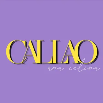 CALLAO by Ana Celina