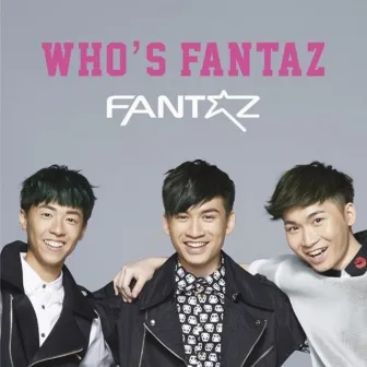 WHO'S FANTAZ by Fantaz