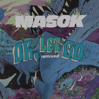 ok, let go remixed by Masok