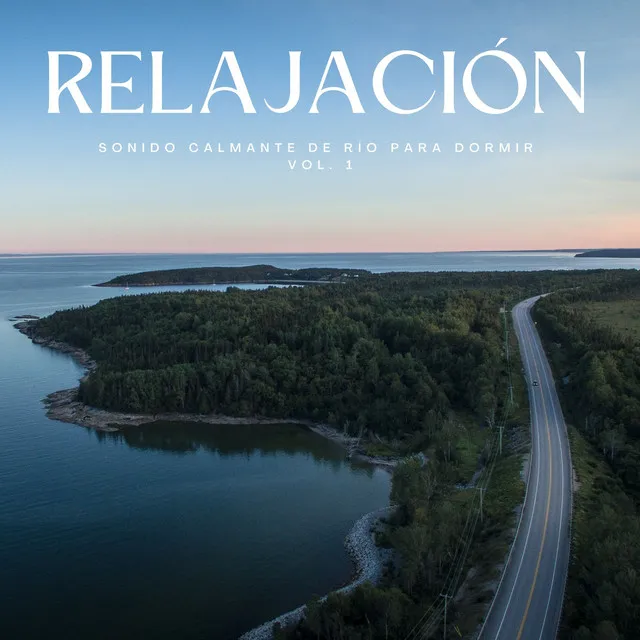 Relajación: Sonido Calmante De Río To Dormir Vol. 1