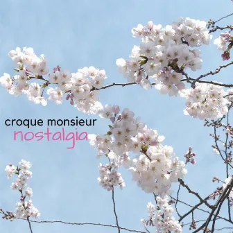 Nostalgia by Croque Monsieur