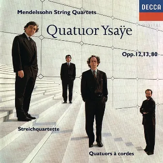 Mendelssohn: String Quartets Nos. 1, 2, & 6 by Quatuor Ysaÿe