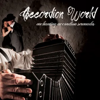 Accordion World: Enchanting Accordion Serenades by Ichnos