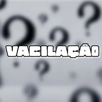 VACILAÇÃO by Mc Gw