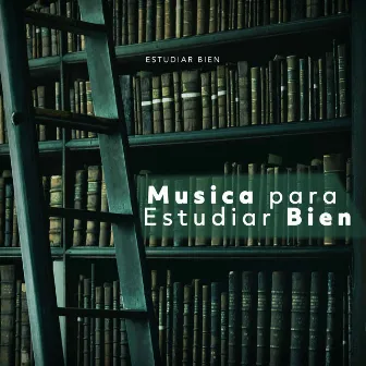 Musica para Estudiar Bien by Estudiar Bien