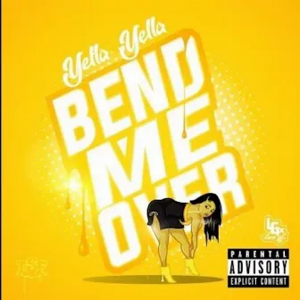 Bend Me Over by YELLA YELLA