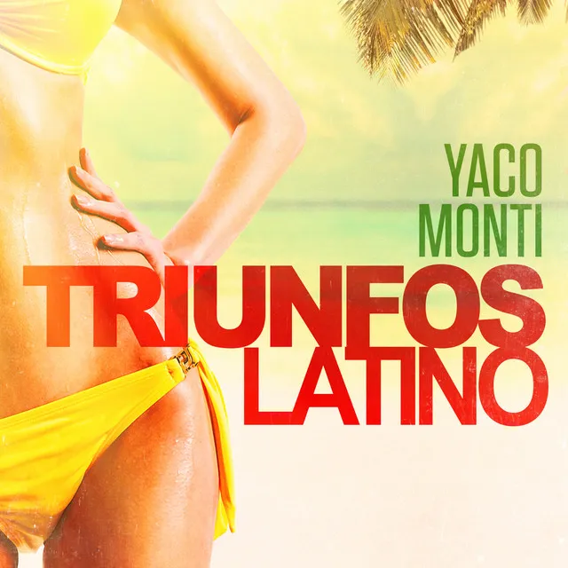 Triunfos Latino: Yaco Monti (Sus Grandes Exitos de Ayer)