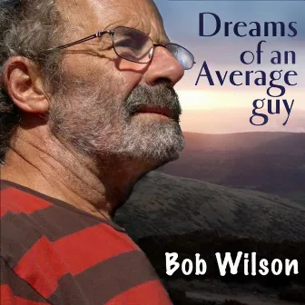 Dreams of an Average Guy by Bob Wilson