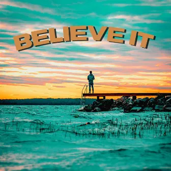 Believe It by K-Wicks