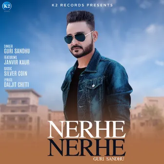 Nerhe Nerhe - Single by Guri Sandhu