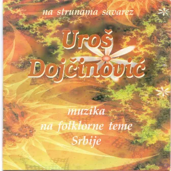 Muzika na folklorne teme Srbije by Uroš Dojčinović