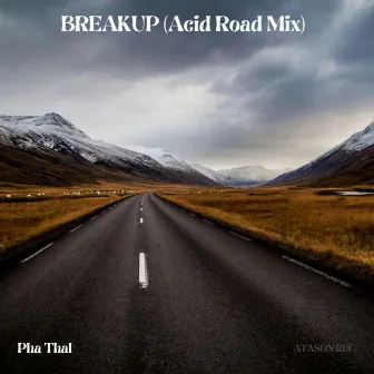 Breakup (Acid Road Mix) by Pha Thal