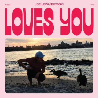 Loves You by Joe Lewandowski